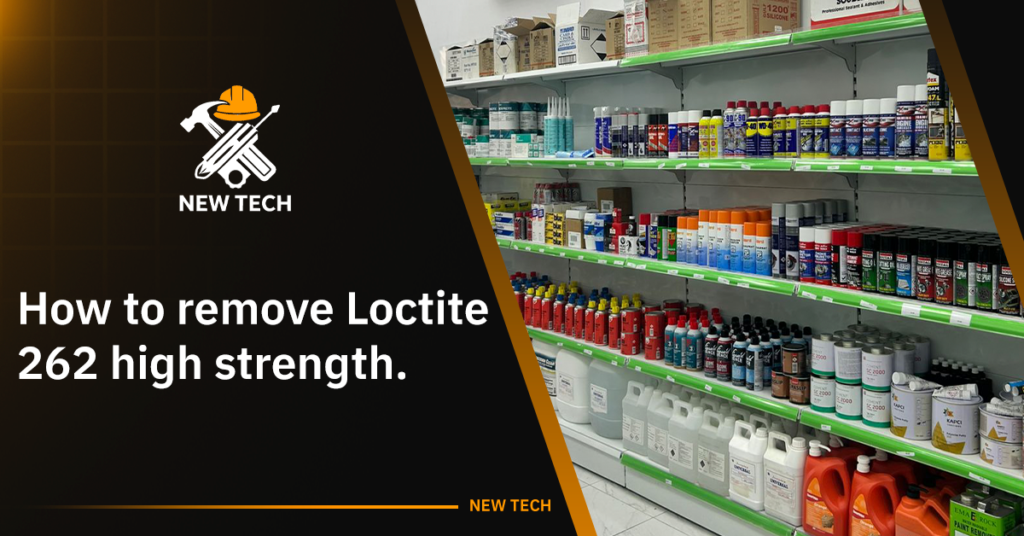 How to remove Loctite 262 high strength: Professional Guide how to remove loctite 262 high strength